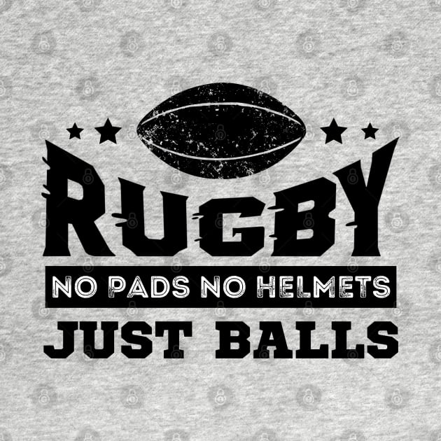 Rugby No Pads No Helmets Just Balls by Owlora Studios